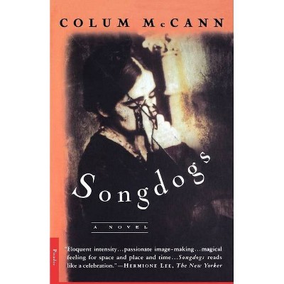 Songdogs - by  Colum McCann (Paperback)