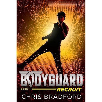 Bodyguard: Recruit (Book 1) - by  Chris Bradford (Paperback)