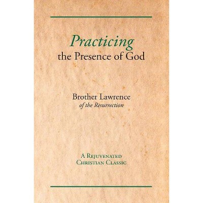 Practicing the Presence of God - by  Brother Lawrence (Paperback)