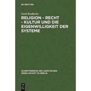 Religion - Recht - Kultur Und Die Eigenwilligkeit Der Systeme - (Schriftenreihe der Juristischen Gesellschaft Zu Berlin) by  Gerd Roellecke - 1 of 1