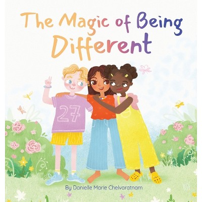 The Magic of Being Different - by  Danielle Marie Chelvaratnam (Hardcover)