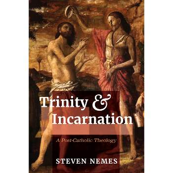 Trinity and Incarnation - by  Steven Nemes (Paperback)