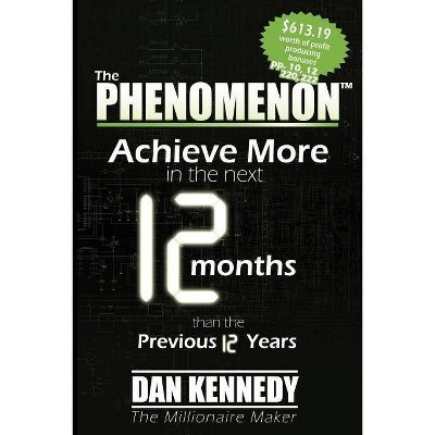 The Phenomenon - by  Dan S Kennedy & Brian Sachs (Paperback)