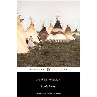 Fools Crow - (Penguin Classics) by  James Welch (Paperback)