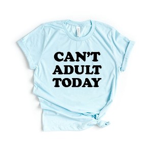 Simply Sage Market Women's Can't Adult Today Bold Short Sleeve Graphic Tee - 1 of 4