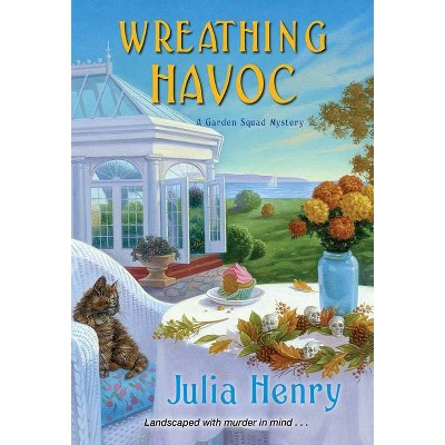 Wreathing Havoc - (Garden Squad Mystery) by  Julia Henry (Paperback)