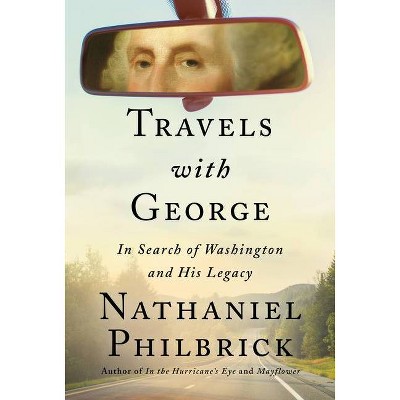 Travels with George - by  Nathaniel Philbrick (Hardcover)