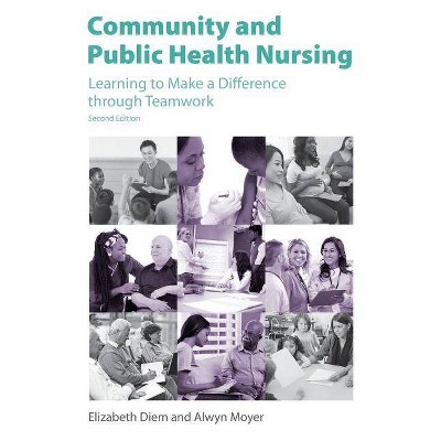 Community and Public Health Nursing, 2nd Edition - by  Elizabeth Diem & Alwyn Moyer (Paperback)