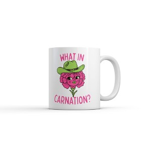 Crazy Dog What In Carnation Mug Funny Sarcastic Flower Graphic Novelty Coffee Cup-11oz - 1 of 4