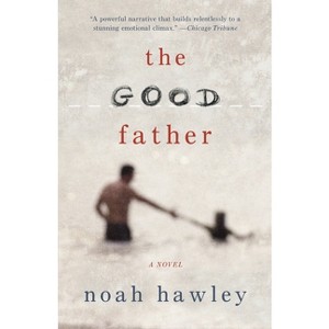 The Good Father - by  Noah Hawley (Paperback) - 1 of 1