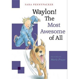 Waylon! the Most Awesome of All - by Sara Pennypacker - 1 of 1