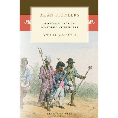 Akan Pioneers - by  Kwasi Konadu (Paperback)