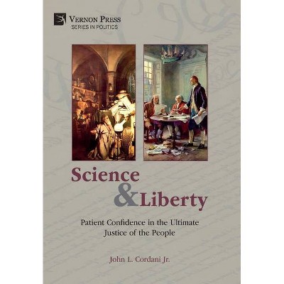 Science and Liberty - (Politics) by  John L Cordani (Hardcover)