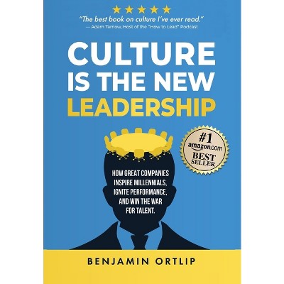 Culture Is The New Leadership - by Benjamin Ortlip
