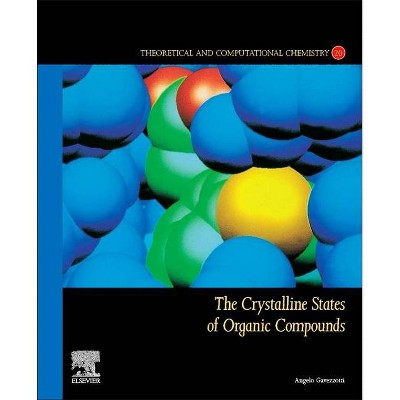 The Crystalline States of Organic Compounds, 20 - (Theoretical and Computational Chemistry) by  Angelo Gavezzotti (Paperback)