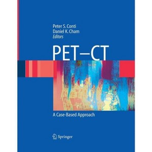 Pet-CT - by  Peter S Conti & Daniel K Cham (Paperback) - 1 of 1