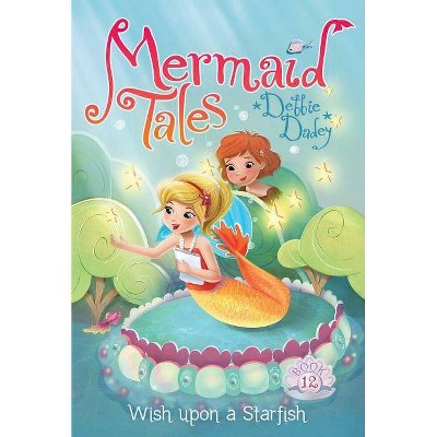 Wish Upon a Starfish, 12 - (Mermaid Tales) by  Debbie Dadey (Paperback)