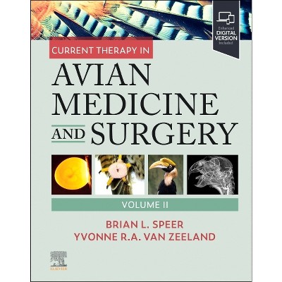 Current Therapy in Avian Medicine and Surgery Volume II - by  Brian Speer & Yvonne R a Van Zeeland (Hardcover)