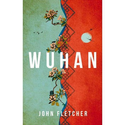 Wuhan - by  John Fletcher (Hardcover)