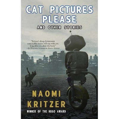 Cat Pictures Please and Other Stories - by  Naomi Kritzer (Paperback)