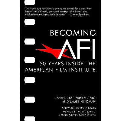 Becoming AFI - by  Jean Picker Firstenberg & James Hindman (Hardcover)