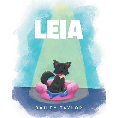 Leia - by  Bailey Taylor (Paperback)