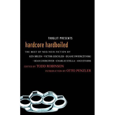 Hardcore Hardboiled - by  Todd Robinson (Paperback)