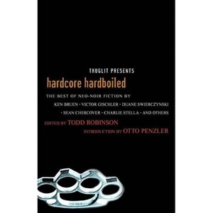 Hardcore Hardboiled - by  Todd Robinson (Paperback) - 1 of 1