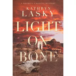Light on Bone - (A Georgia O'Keeffe Mystery) by  Kathryn Lasky (Paperback)