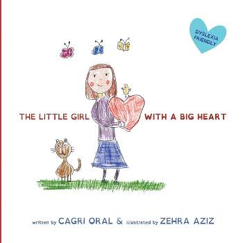 The Little Girl with a Big Heart - by  Cagri Oral (Paperback)
