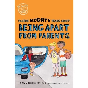Facing Mighty Fears about Being Apart from Parents - (Dr. Dawn's Mini Books about Mighty Fears) by  Dawn Huebner (Paperback) - 1 of 1