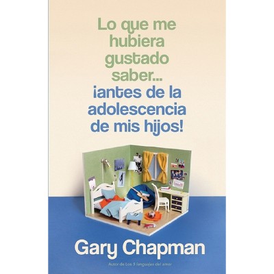 Lo Que Me Hubiera Gustado Saber... ¡Antes de la Adolescencia de MIS Hijos! (Things I Wish I'd Known Before My Child Became a Teenager) - (Paperback)