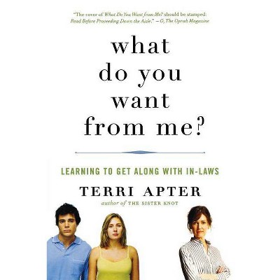 What Do You Want from Me? - by  Terri Apter (Paperback)