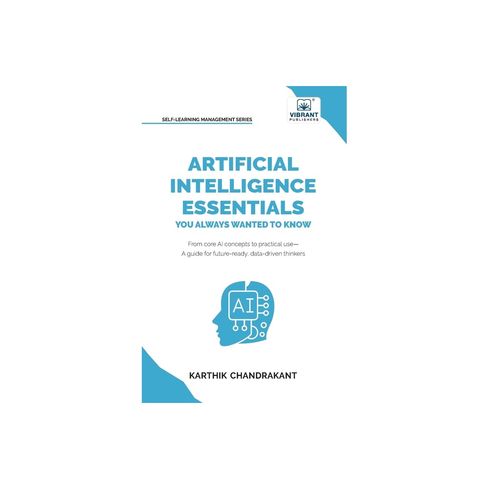 Artificial Intelligence Essentials You Always Wanted to Know - by Karthik Chandrakant & Publishers (Paperback)