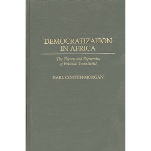 Democratization in Africa - by  Earl Conteh-Morgan (Hardcover) - 1 of 1
