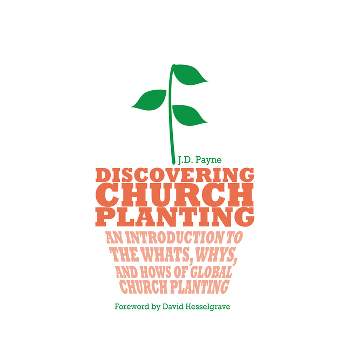 Discovering Church Planting - by  J D Payne (Paperback)