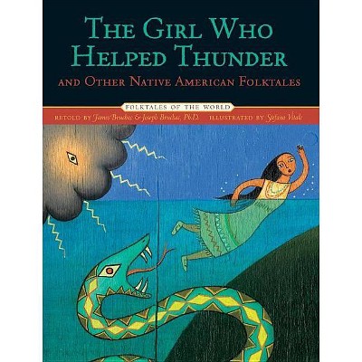 The Girl Who Helped Thunder and Other Native American Folktales - (Folktales of the World) (Hardcover)