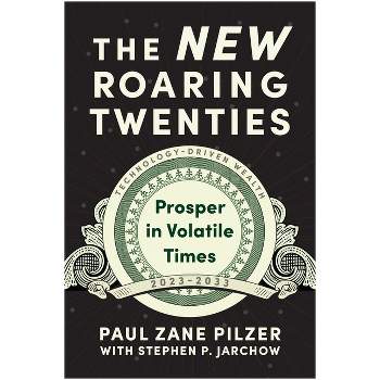 The New Roaring Twenties - by  Paul Zane Pilzer (Hardcover)