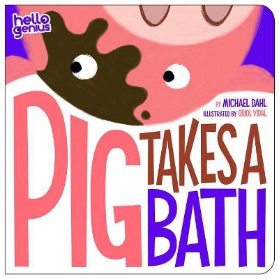 Pig Takes a Bath - (Hello Genius) by  Michael Dahl (Board Book)