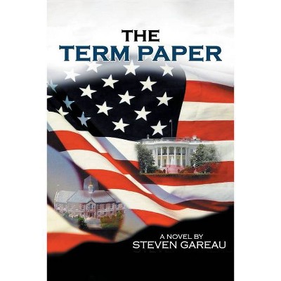 The Term Paper - by  Steven M Gareau (Paperback)