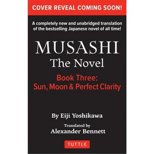 Musashi: Book Three - Moon, Sun & Perfect Clarity- The Novel - by  Eiji Yoshikawa (Paperback) - 1 of 1