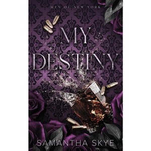 My Destiny - (Men of New York) by  Samantha Skye (Paperback) - 1 of 1