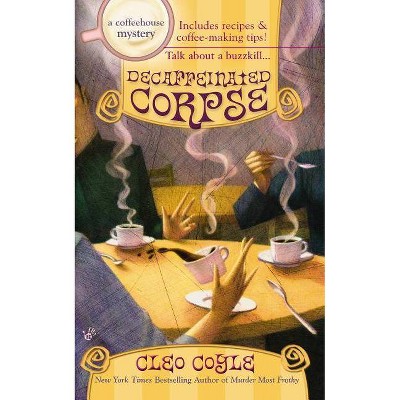 Decaffeinated Corpse - (Berkley Prime Crime Mysteries) by  Cleo Coyle (Paperback)