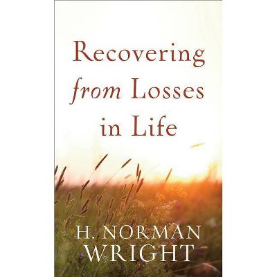 Recovering from Losses in Life - by  H Norman Wright (Paperback)