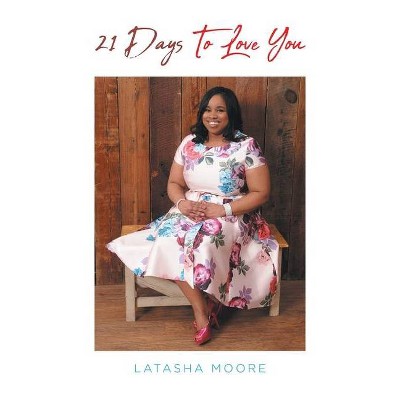 21 Days to Love You - by  Latasha Moore (Paperback)