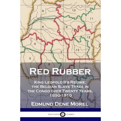 Red Rubber - by  Edmund Dene Morel (Paperback)