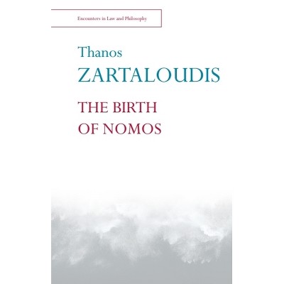The Birth of Nomos - (Encounters in Law & Philosophy) by  Thanos Zartaloudis (Paperback)