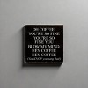 Slickblue Funny Coffee Quote Wood Sign – Rustic Wall Decor for Kitchen or Shelf – 7x7 Inches, 10 Color Options - 2 of 3