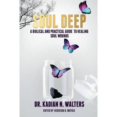 Soul Deep - by  Kadian N Walters (Paperback)