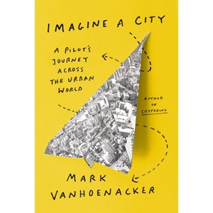 Imagine a City - by  Mark Vanhoenacker (Hardcover) - 1 of 1